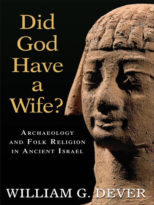 Title details for Did God Have a Wife? by William G. Dever - Available
